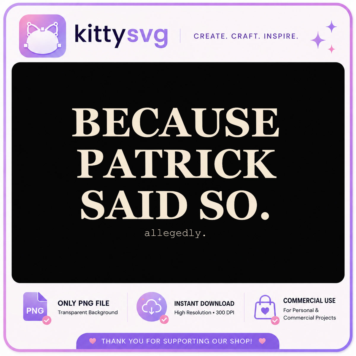 Because Patrick Said So PNG, Funny Quote PNG, Sarcastic Shirt PNG