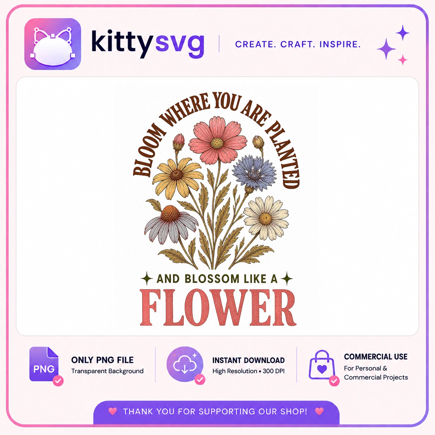 Bloom Where You Are Planted PNG, Wildflower Quote PNG, Floral PNG