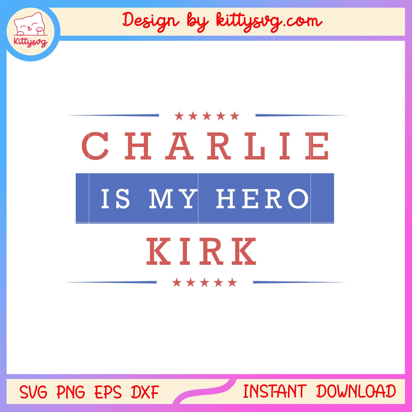 Charlie is my hero kirk american hero svg, rest in peace svg