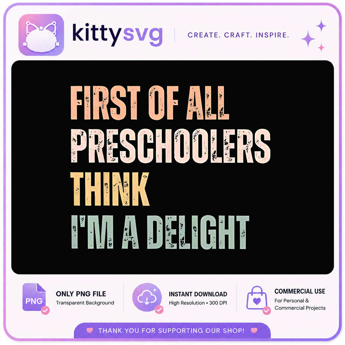 First Of All Preschoolers Think Im A Delight, Teacher PNG, Funny PNG