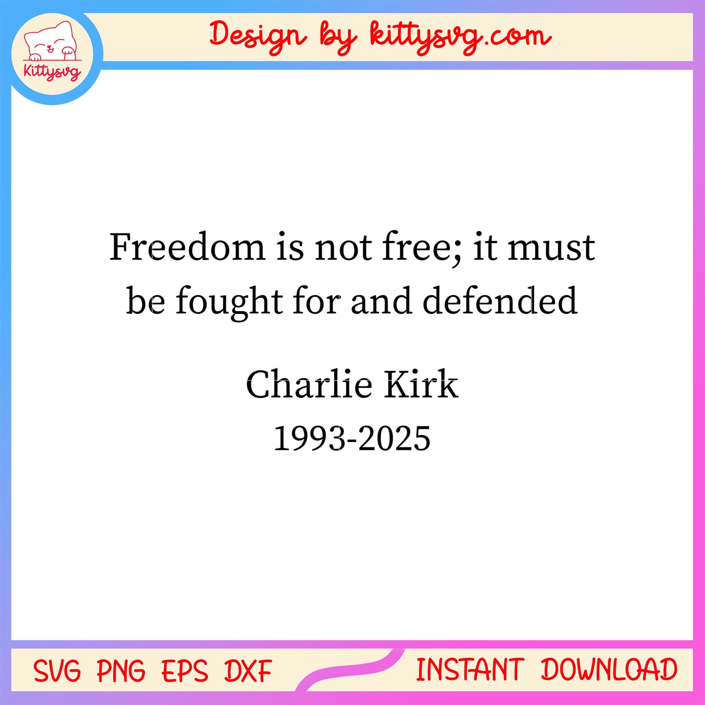 Freedom is not free charlie kirk quotes design svg, justice for charlie svg