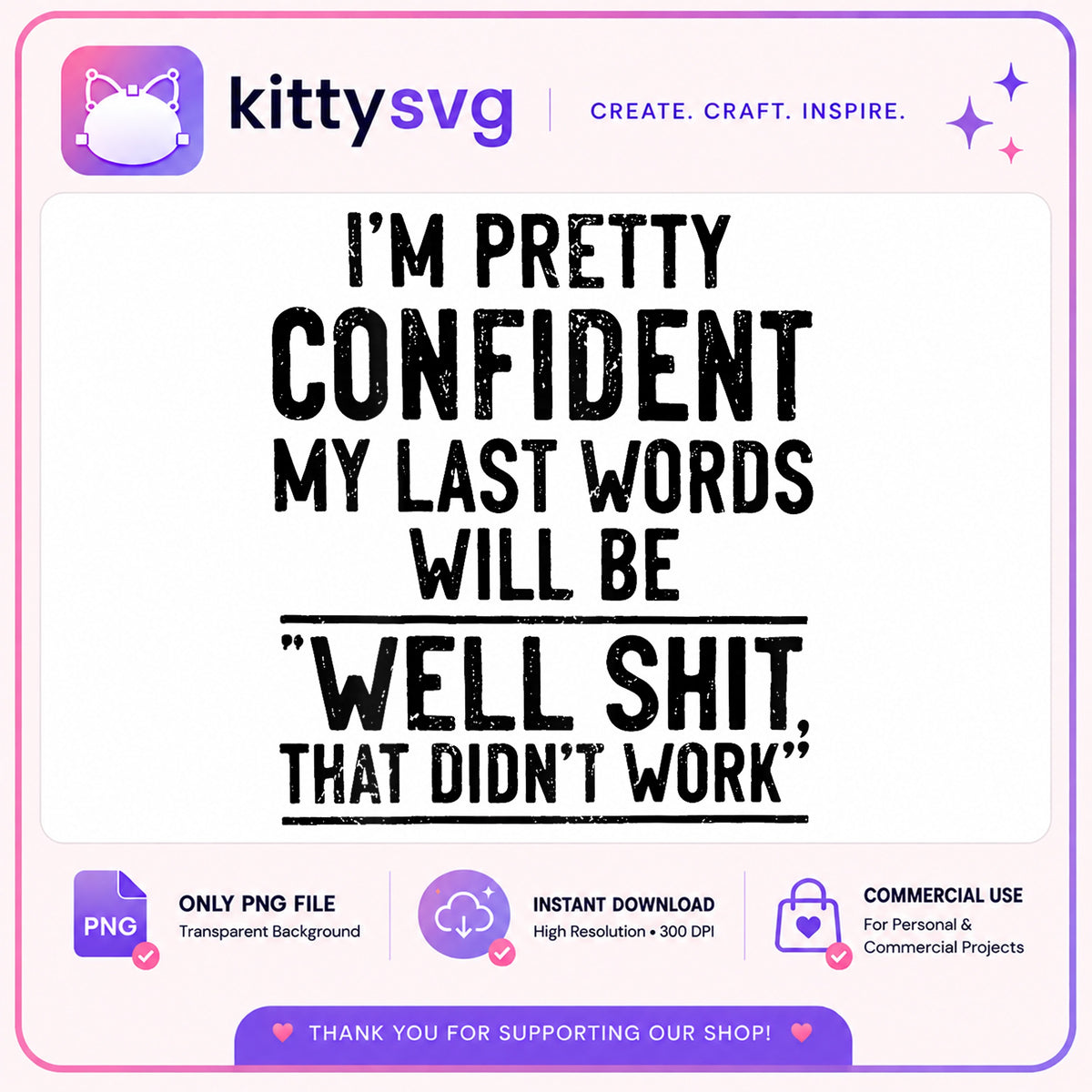Funny Last Words Quote PNG, Sarcastic Humor Shirt, Humor PNG