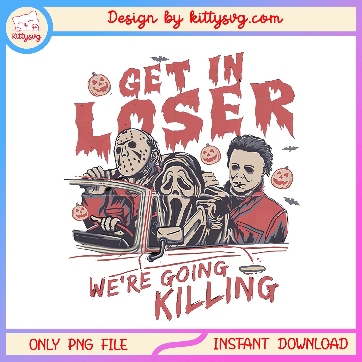 Get in loser we are going killing horror red vibe png, horror quotes png
