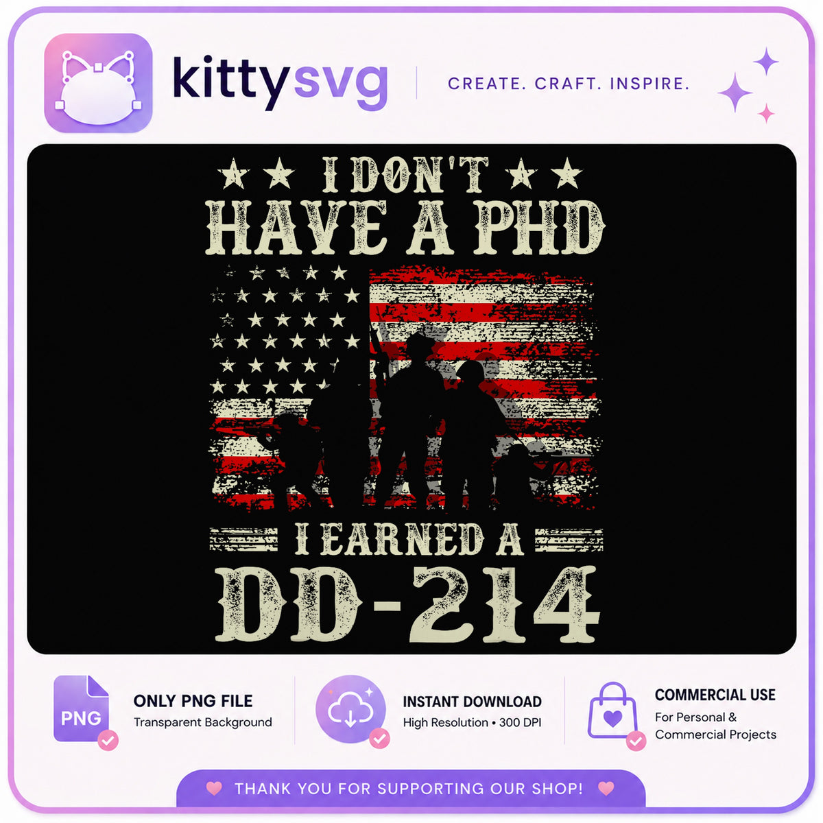 I Don't Have A PhD I Earned A DD-214 PNG, Veteran PNG, American Flag PNG