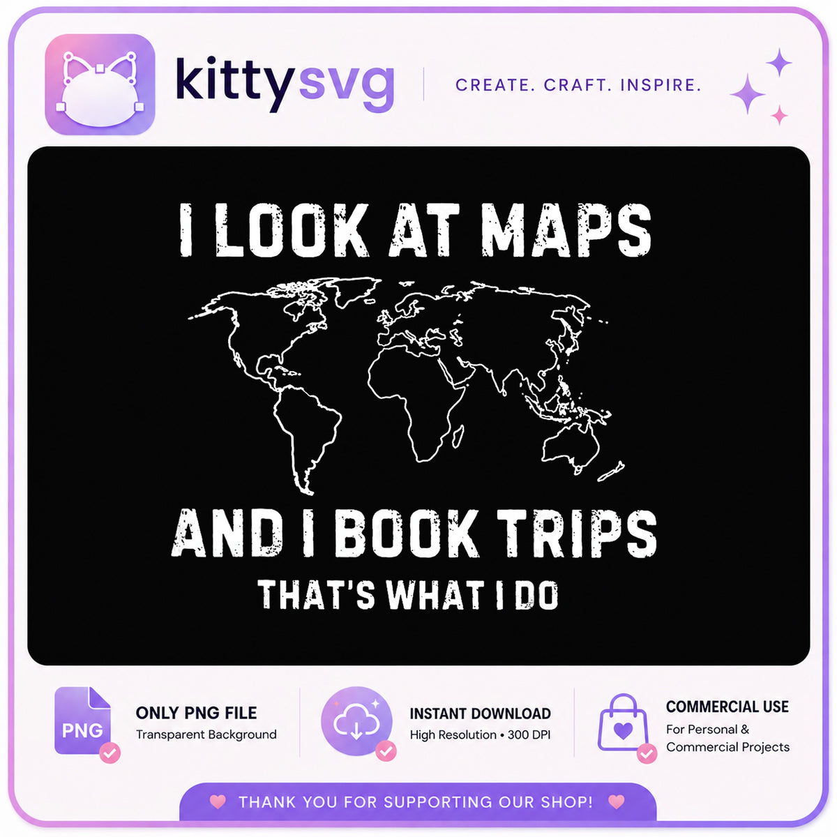 I Look At Maps And I Book Trips PNG, Travel Quote PNG, Funny Traveler PNG