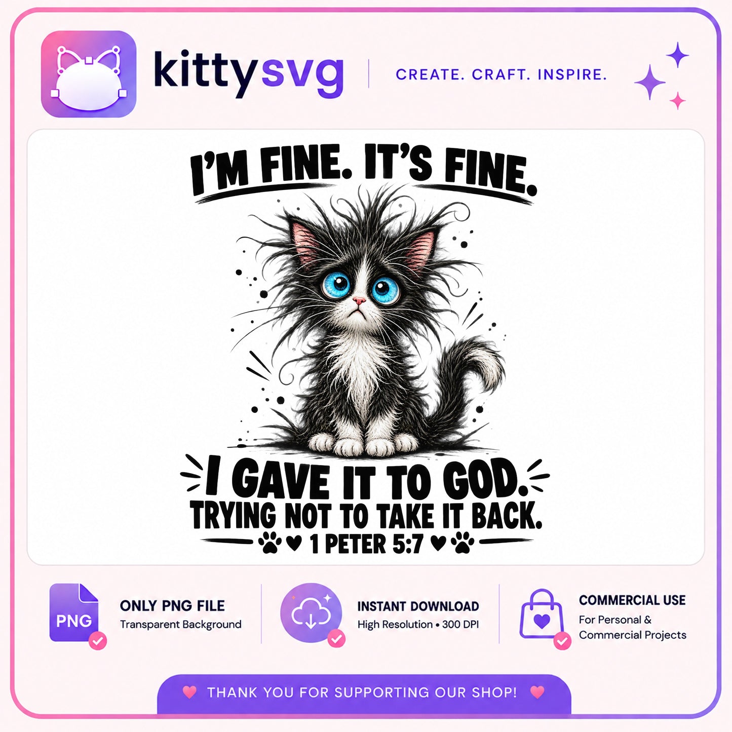 I'm Fine It's Fine I Gave It To God Cat PNG, Funny Cat PNG, Christian Cat PNG