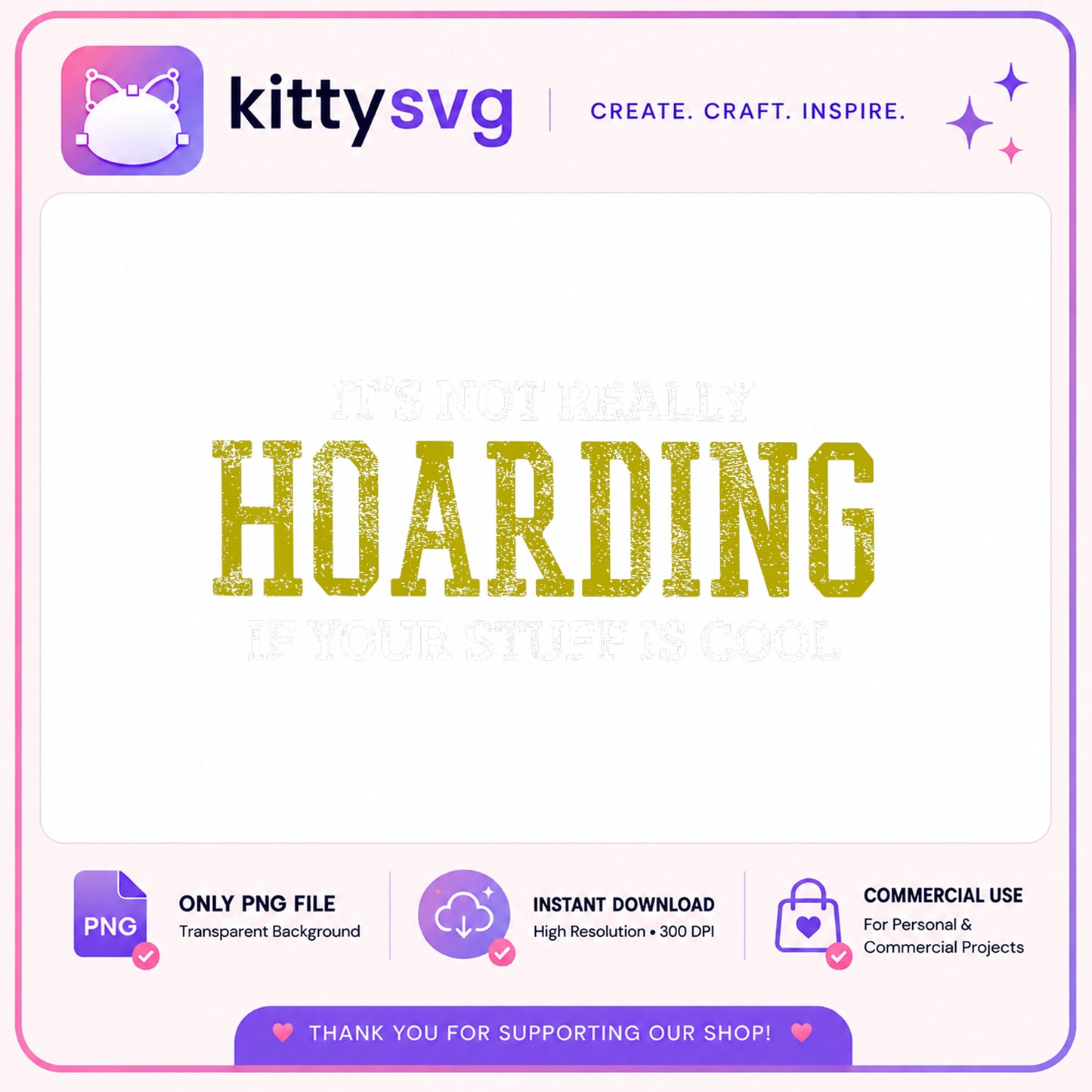 It's Not Really Hoarding If Your Stuff Is Cool PNG, Funny Quote PNG, Sarcastic PNG