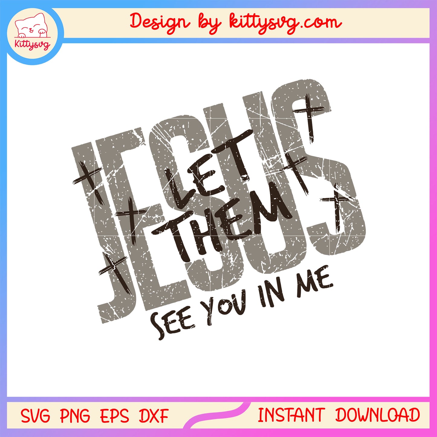 Jesus let them see you in me design svg, jesus christ svg