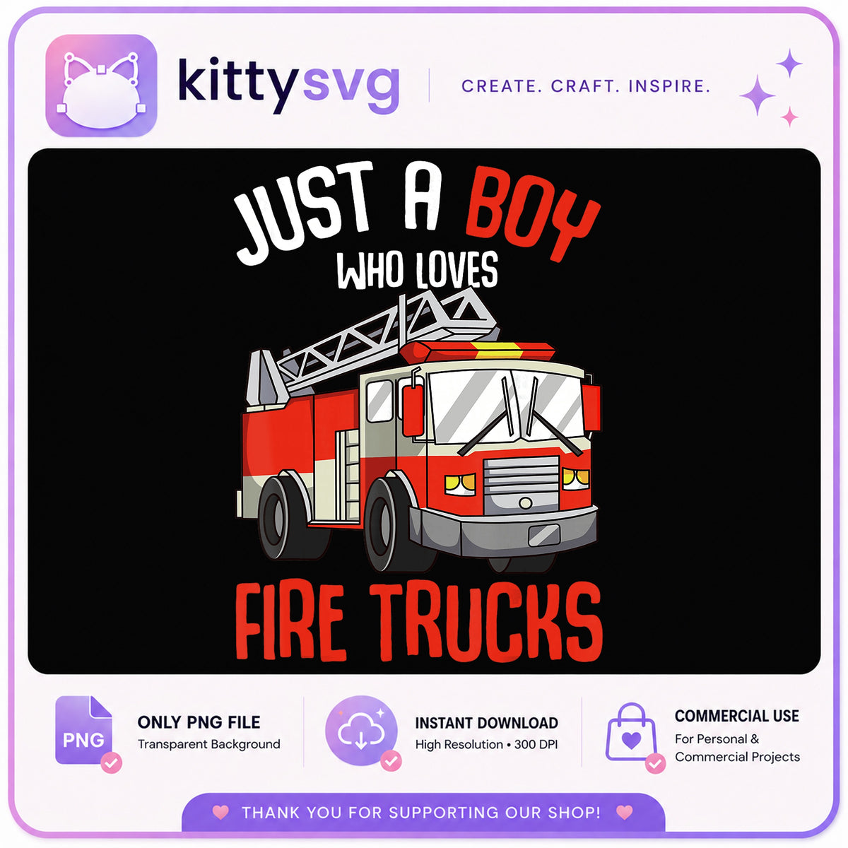 Just A Boy Who Loves Fire Trucks PNG, Fire Truck PNG, Firefighter Kids PNG