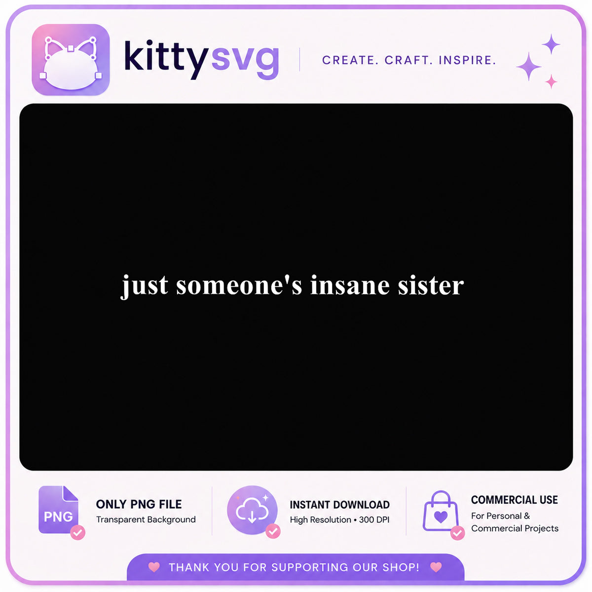 Just Someones Insane Sister PNG, Funny Sister Quote PNG, Sister Gift PNG
