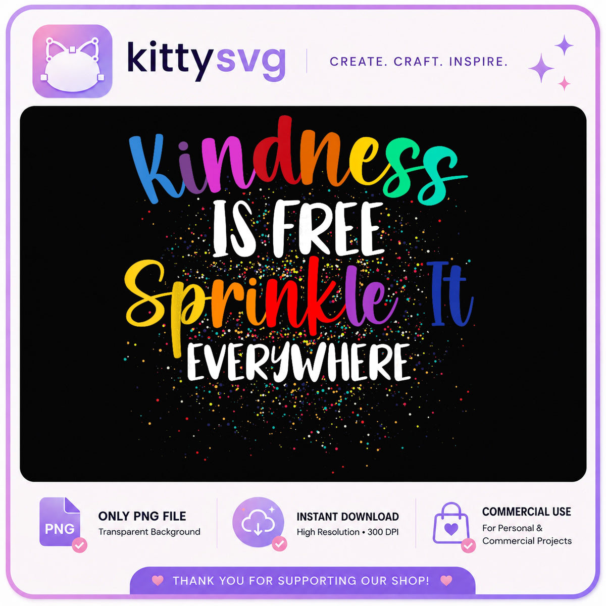 Kindness Is Free Sprinkle It Everywhere, Kindness Quote, PNG