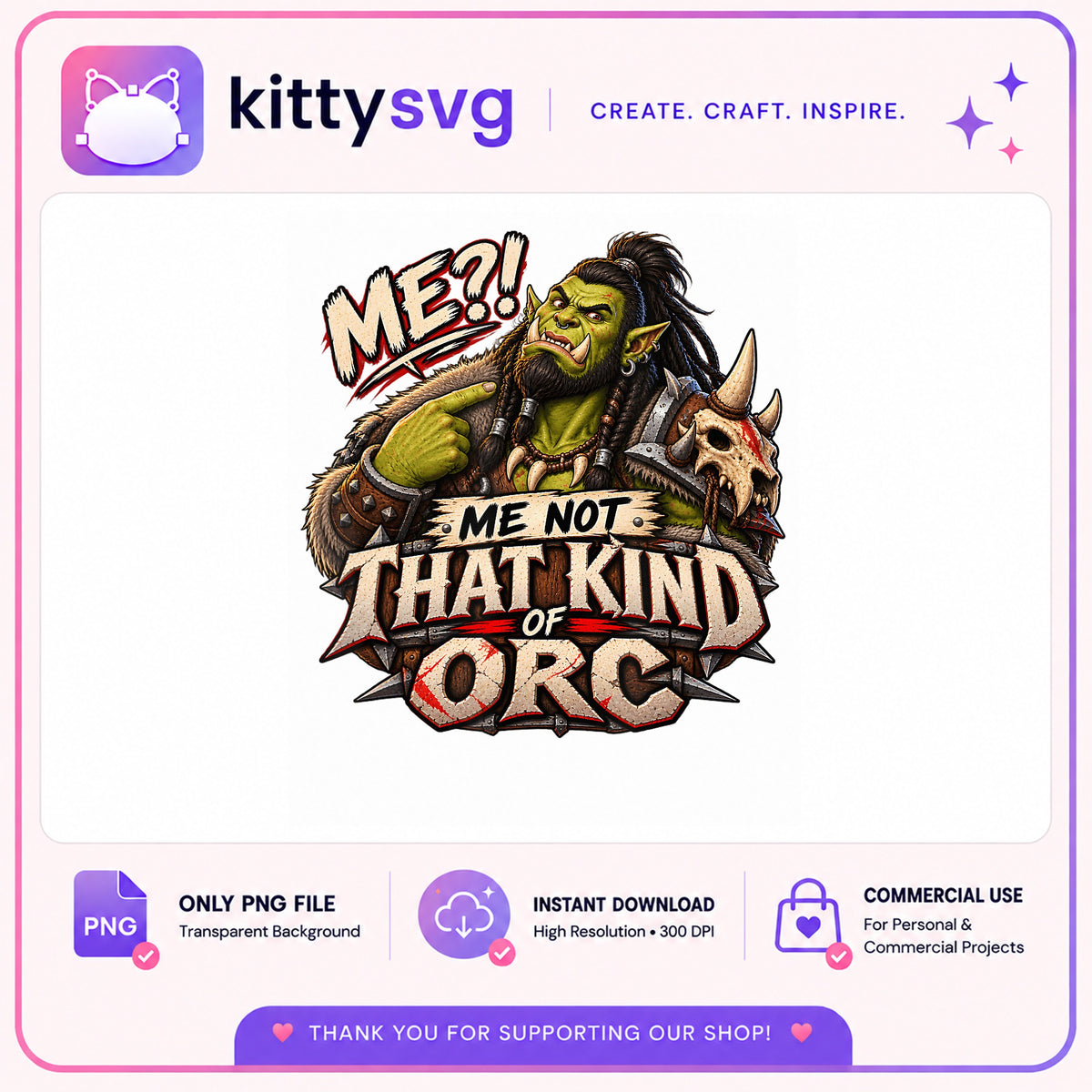 Me Not That Kind Of Orc PNG, Funny Orc Quote PNG, Gamer PNG