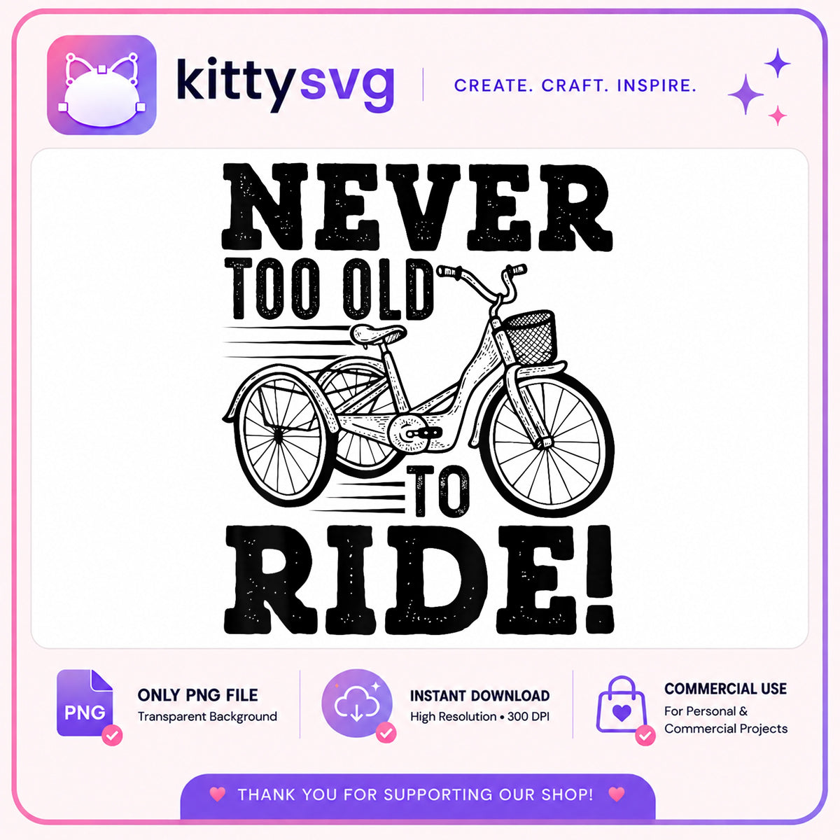 Never Too Old To Ride PNG, Bicycle Riding Quote, Cyclist PNG