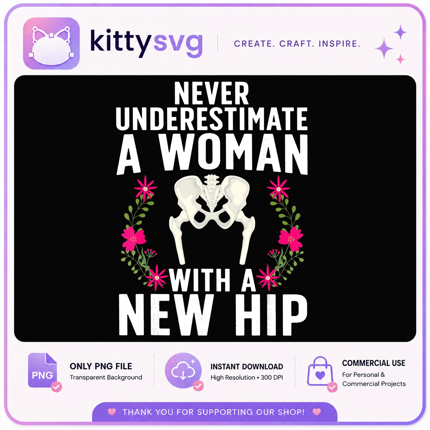 Never Underestimate A Woman With A New Hip, Hip PNG, Funny PNG