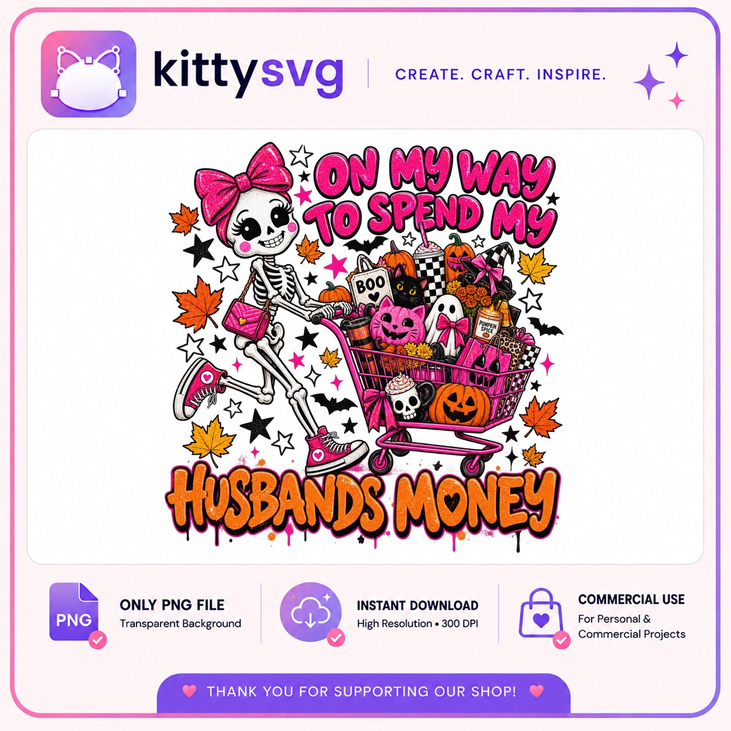 On My Way To Spend Husbands Money PNG, Halloween PNG, Skeleton PNG