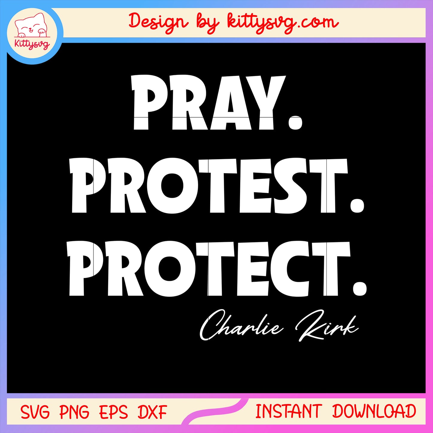 Pray protest protect charlie kirk white svg, charlie kirk svg