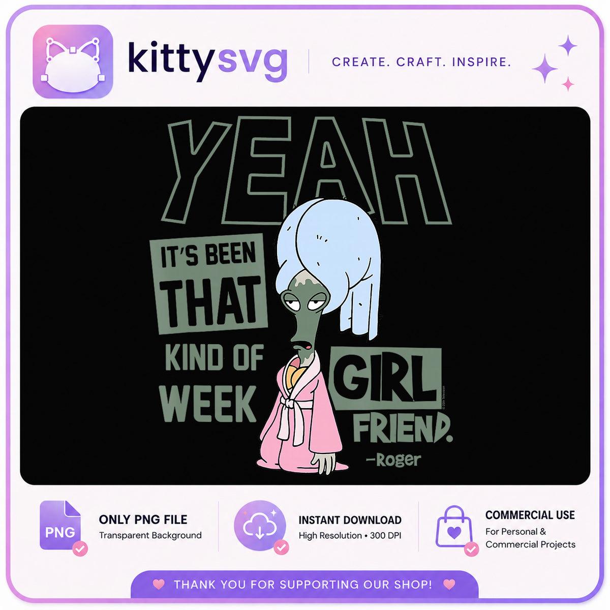 Roger American Dad That Kind Of Week PNG, Funny Quote PNG, Alien PNG