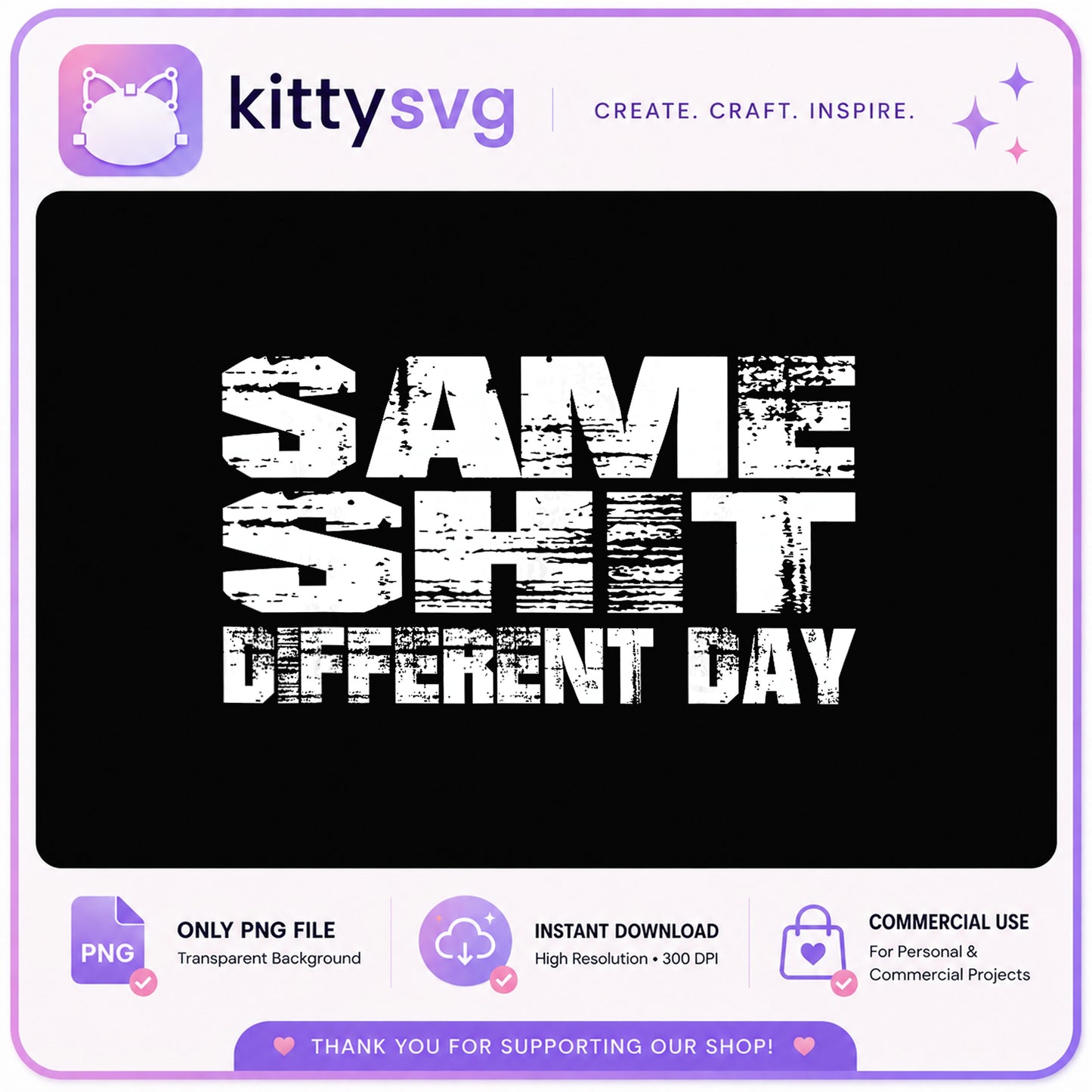 Same Shit Different Day PNG, Funny Quote PNG, Grunge Text PNG