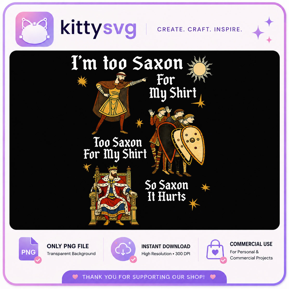 Too Saxon For My Shirt Funny Medieval PNG, Viking Humor PNG, History Meme PNG