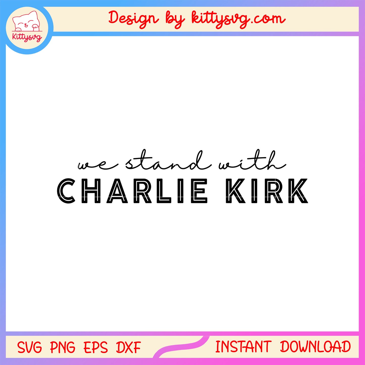 We stand with charlie kirk design svg, rip charlie kirk svg