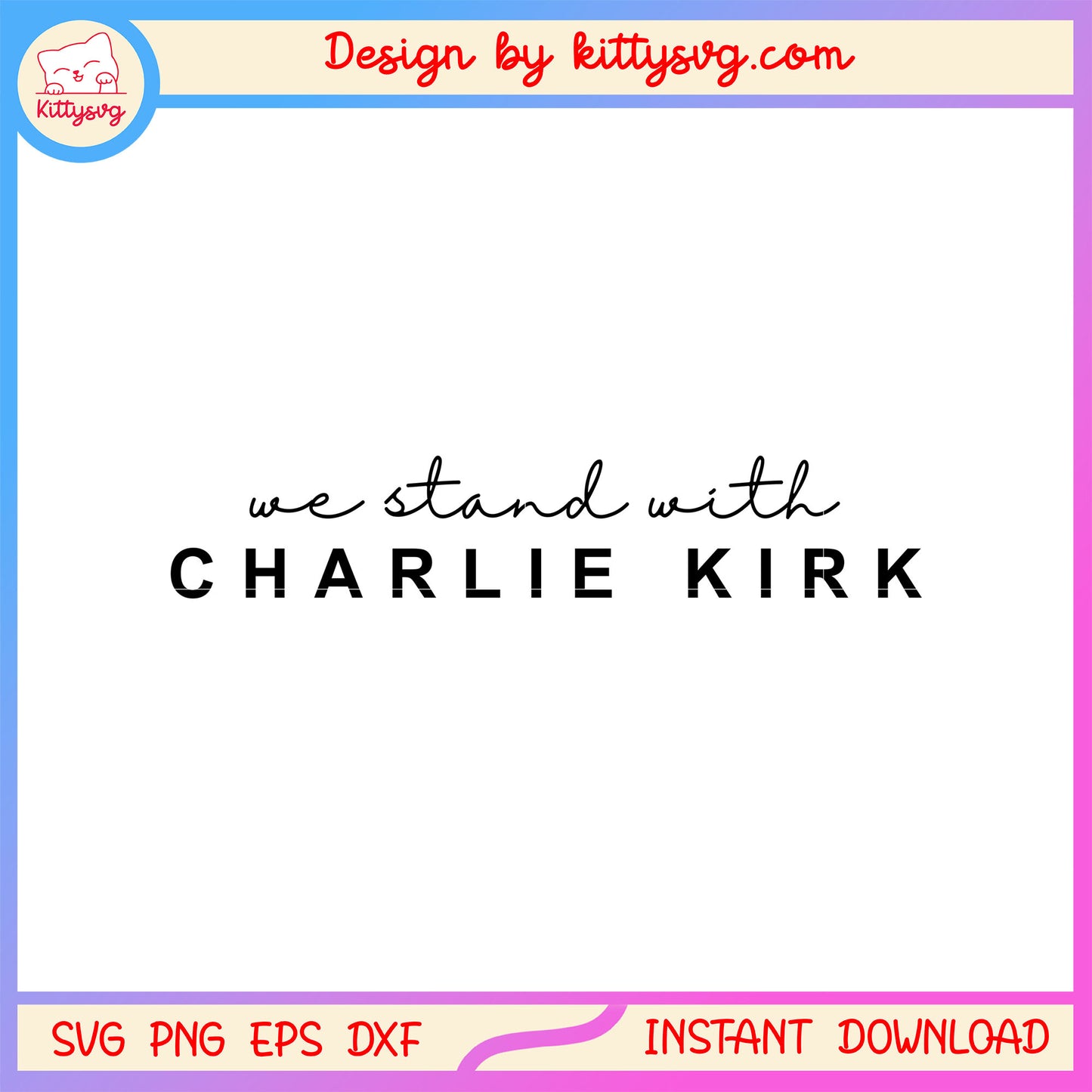 We stand with charlie kirk font design svg, trendy charlie kirk svg