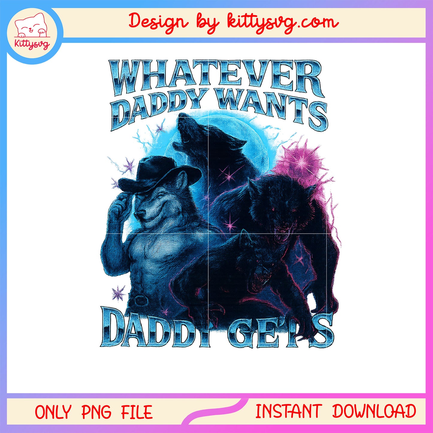 Whatever daddy wants daddy gets funny quote png, werewolf png