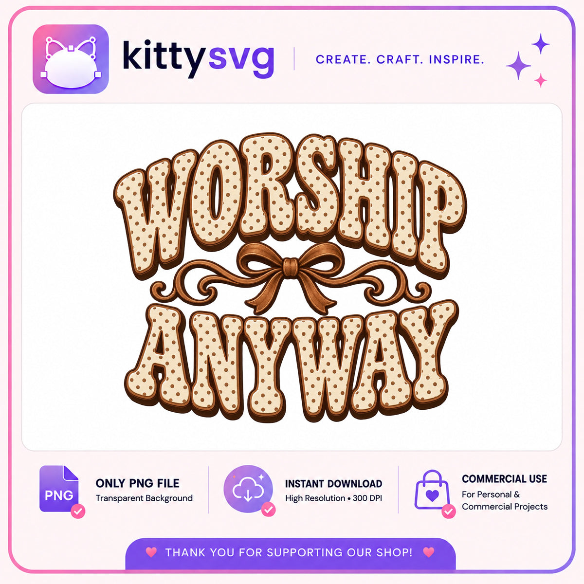 Worship Anyway PNG, Christian Faith Bow PNG, Religious Shirt PNG