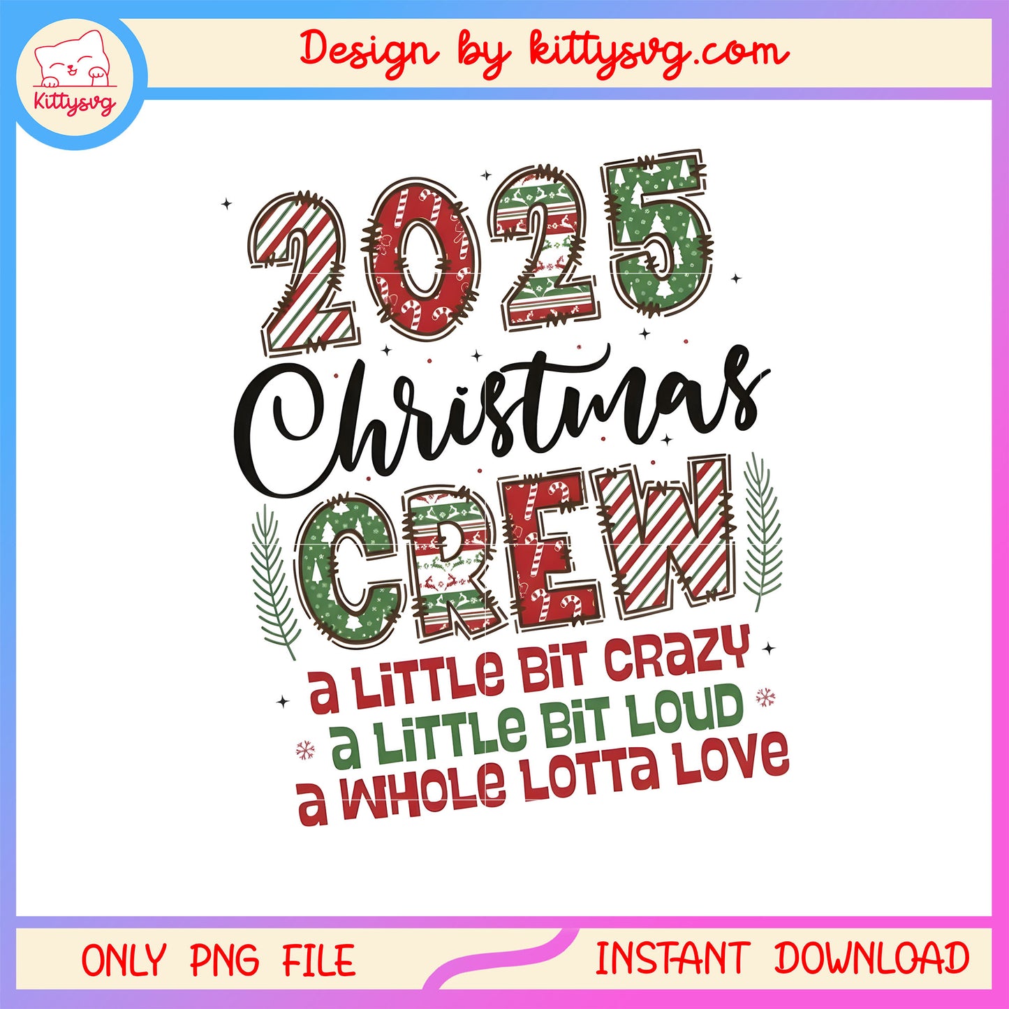 2025 christmas crew quote dsign png, christmas day 2025 png
