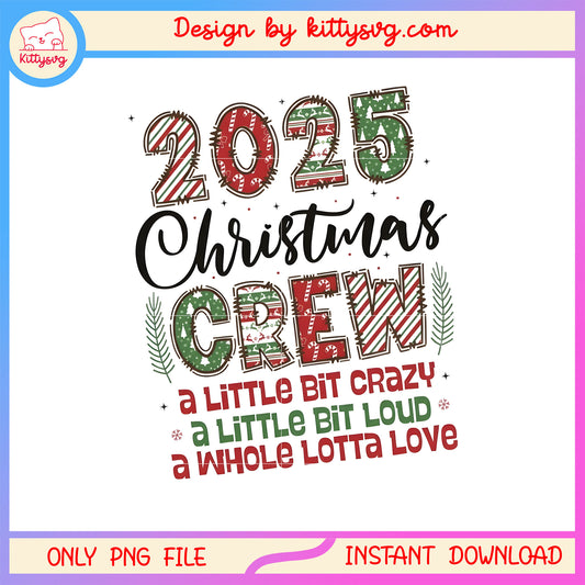 2025 christmas crew quote dsign png, christmas day 2025 png