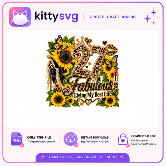27 And Fabulous Living My Best Life PNG, Birthday PNG, Sunflower Leopard PNG