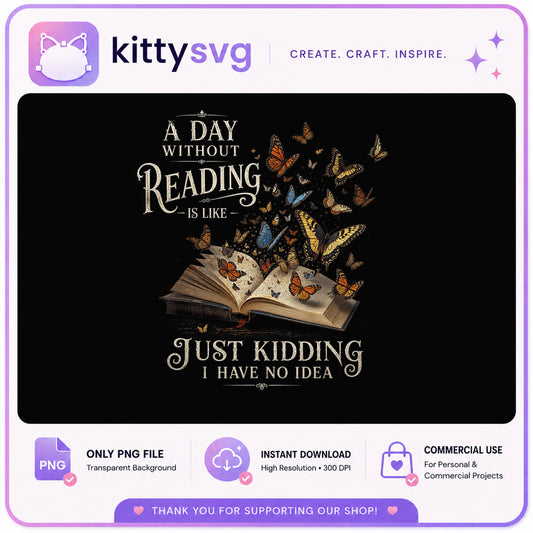A Day Without Reading Funny Book PNG, Bookworm PNG, Reader PNG