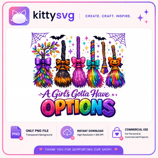 A Girls Gotta Have Options PNG, Witch Broom PNG, Halloween PNG