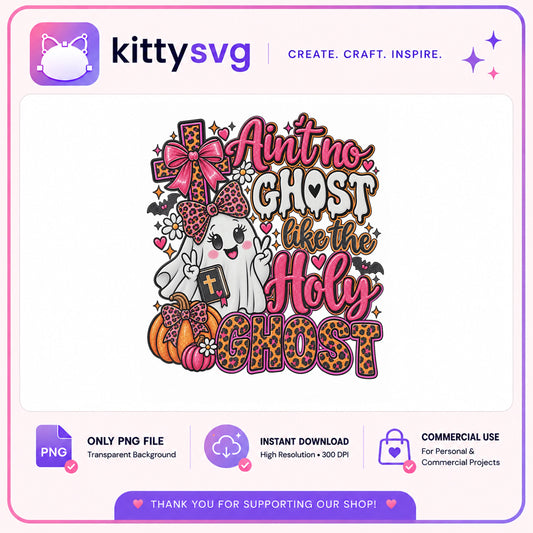 Aint No Ghost Like The Holy Ghost PNG, Halloween PNG, Christian Halloween PNG