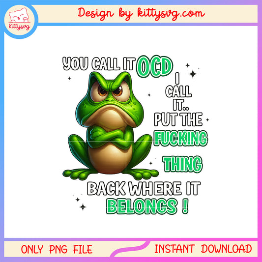 Angry frog you call it ocd funny quote png, trending quotes​ png