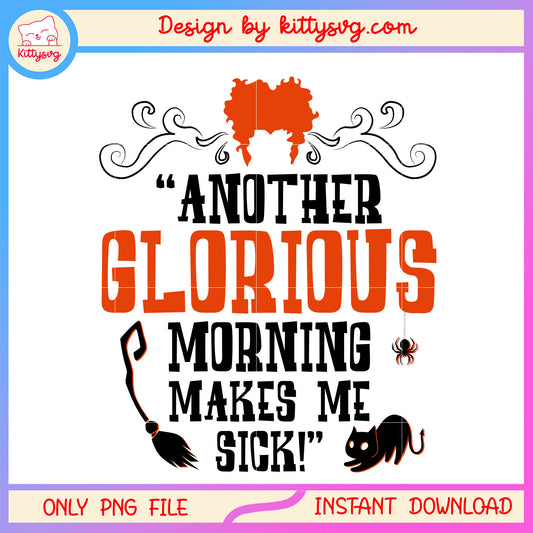 Another glorious morning makes me sick design png, hocus pocus quotes png 
