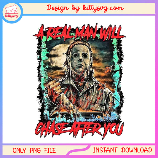 A real man will chase after you halloween png, horror characters png
