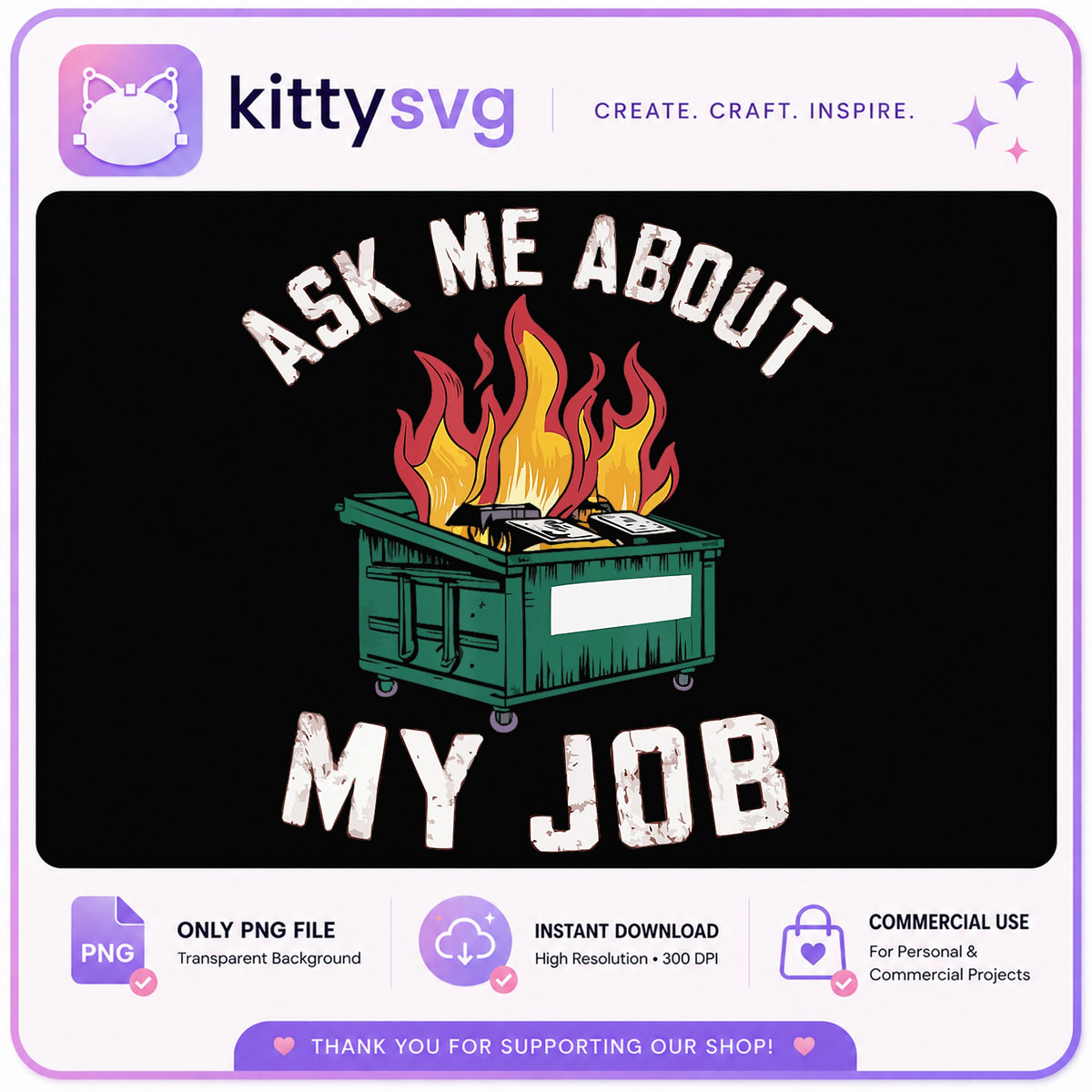 Ask Me About My Job PNG, Dumpster Fire PNG, Funny Work PNG