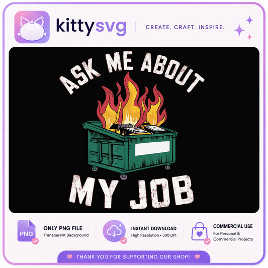Ask Me About My Job PNG, Dumpster Fire PNG, Funny Work PNG