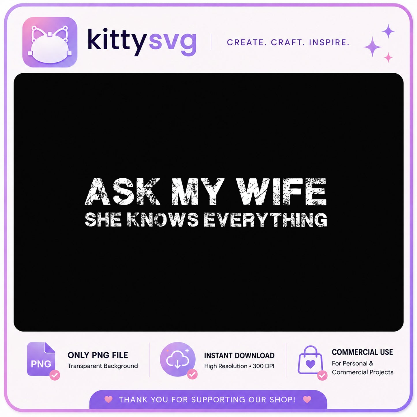 Ask My Wife She Knows Everything PNG, Funny Husband PNG, Marriage PNG
