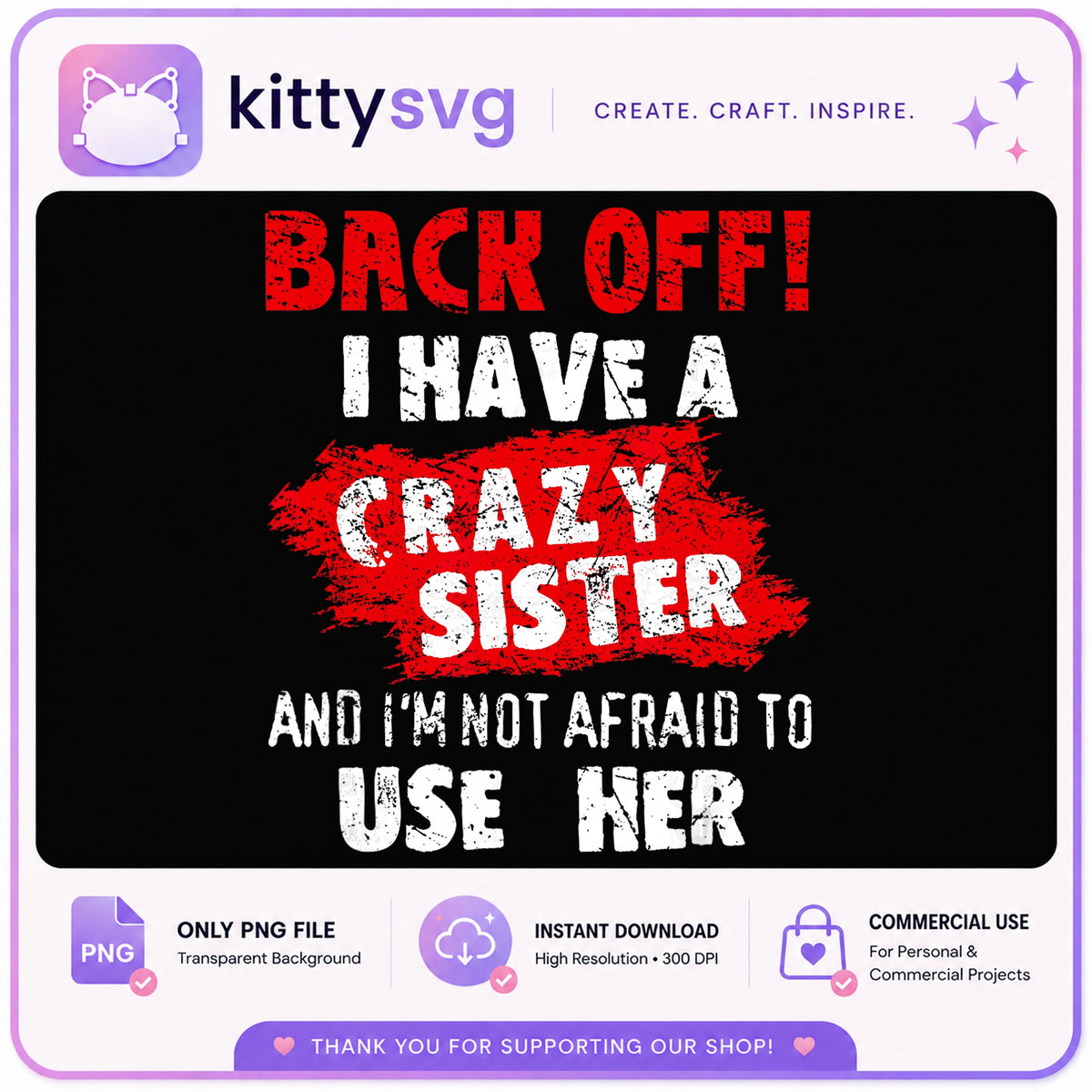 Back Off I Have A Crazy Sister PNG, Funny Sister PNG, Sister Gift PNG