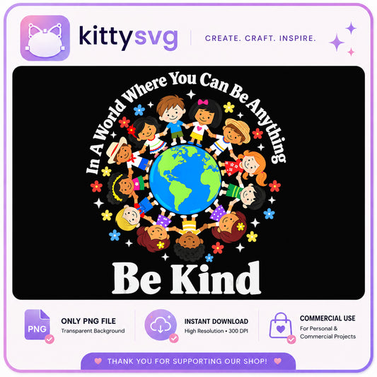 Be Kind PNG, In A World Where You Can Be Anything, Kids PNG