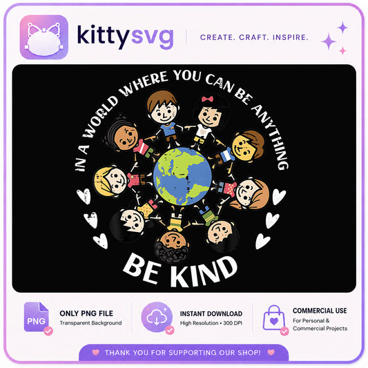 Be Kind PNG, In A World Where You Can Be Anything, Kindness PNG