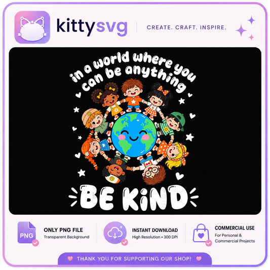 Be Kind PNG, In A World Where You Can Be Anything PNG, Kids PNG