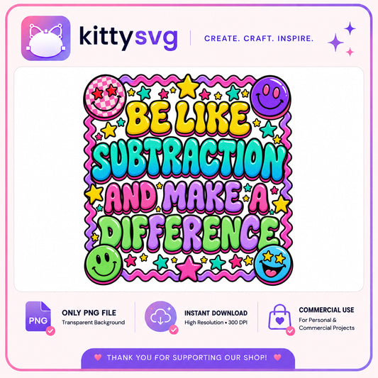 Be Like Subtraction Make A Difference PNG, Teacher PNG, Smiley Face PNG