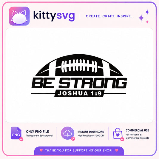 Be Strong Joshua 1:9 Football PNG, Christian Quote PNG, Bible Verse PNG