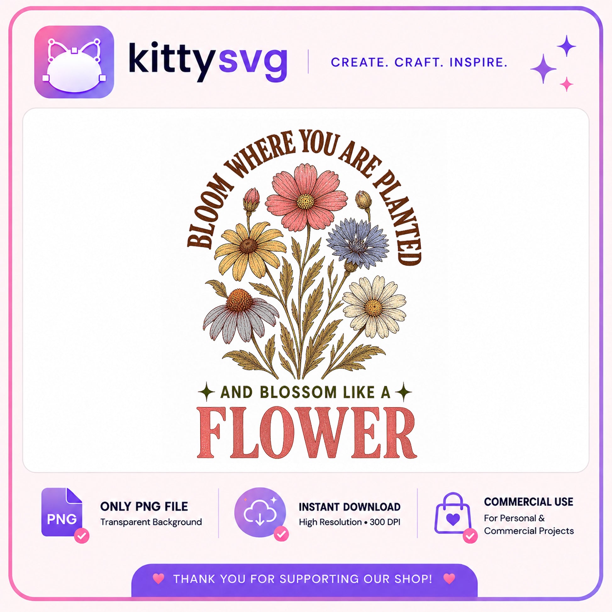 Bloom Where You Are Planted PNG, Wildflower Quote PNG, Floral PNG