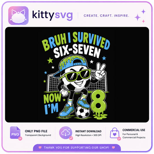 Bruh I Survived 8th Birthday Soccer PNG, Funny Boy PNG
