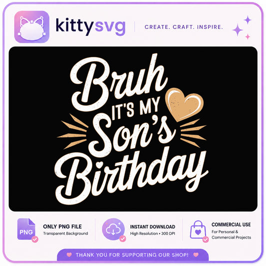 Bruh Its My Sons Birthday PNG, Funny Birthday PNG, Son Birthday PNG