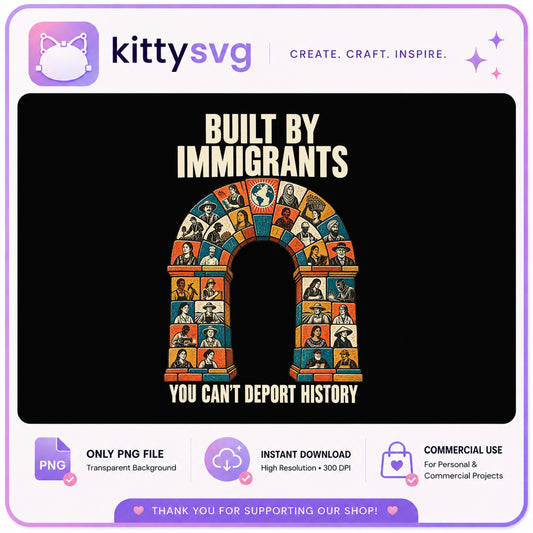 Built By Immigrants PNG, You Cant Deport History, Immigrant PNG