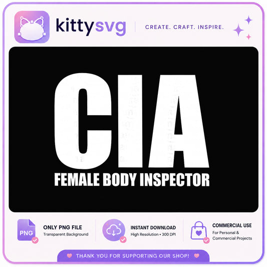 CIA Female Body Inspector PNG, Funny Quote PNG, Humor Shirt PNG